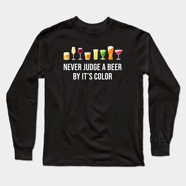 Never Judge A beer by it's color Long Sleeve T-Shirt by martinroj